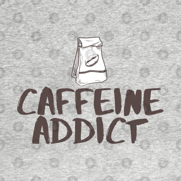 Caffeine Addict by BrewBureau